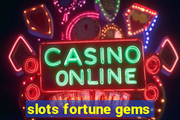 slots fortune gems