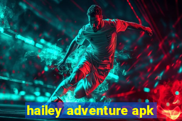 hailey adventure apk