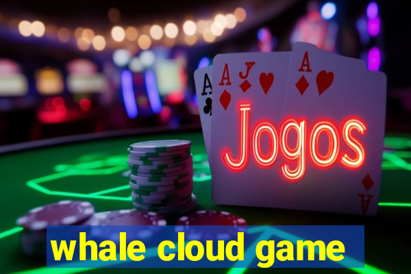 whale cloud game