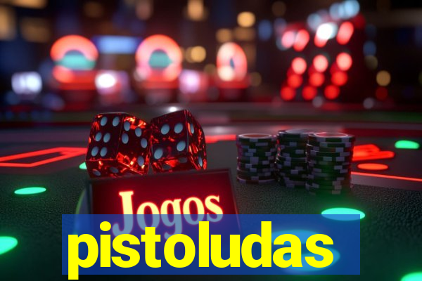 pistoludas