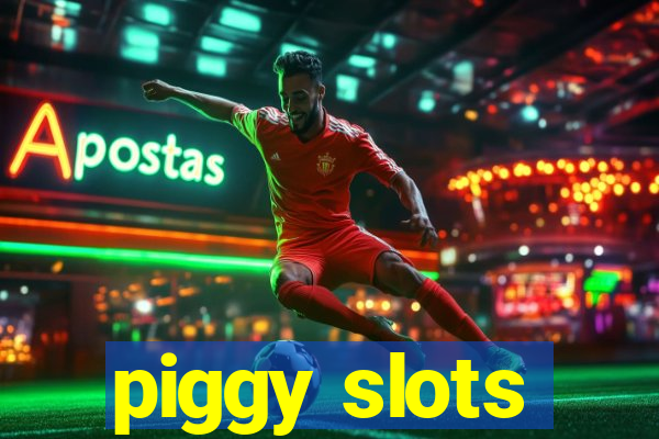 piggy slots