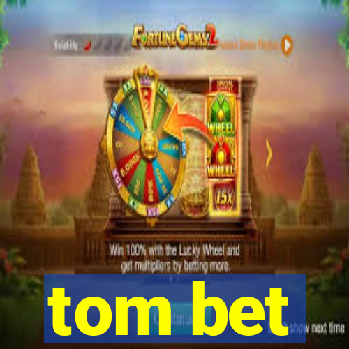 tom bet