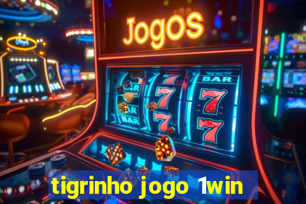 tigrinho jogo 1win