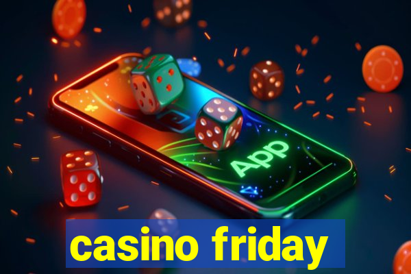 casino friday