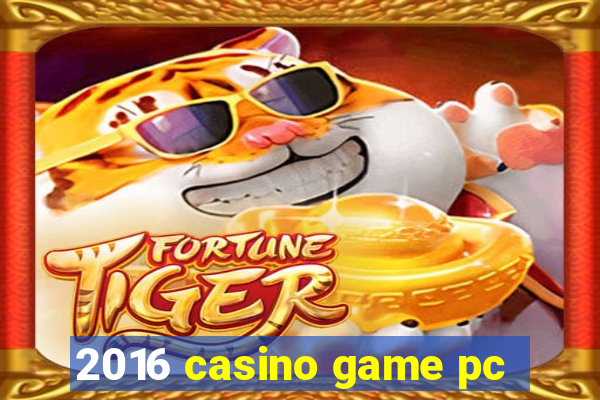 2016 casino game pc