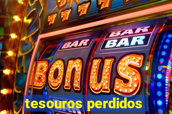 tesouros perdidos