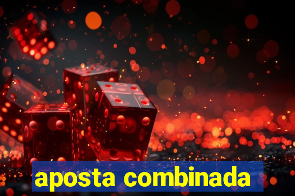 aposta combinada