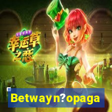 Betwayn?opaga