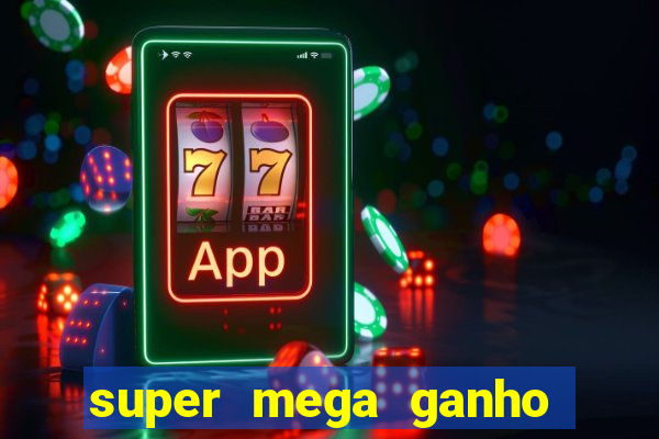 super mega ganho fortune tiger