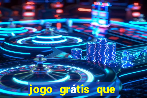 jogo grátis que dá dinheiro