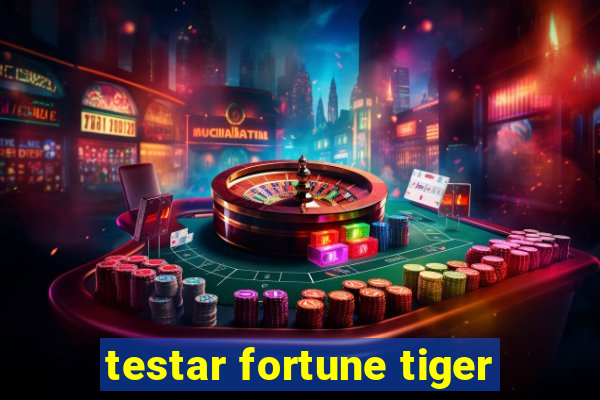 testar fortune tiger