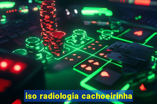 iso radiologia cachoeirinha