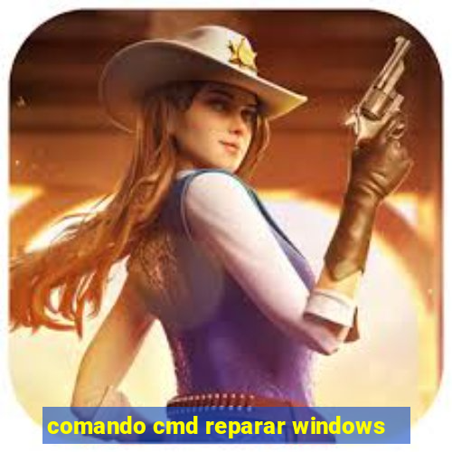 comando cmd reparar windows