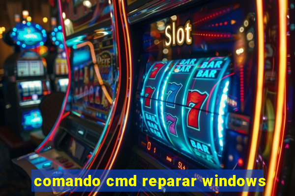 comando cmd reparar windows