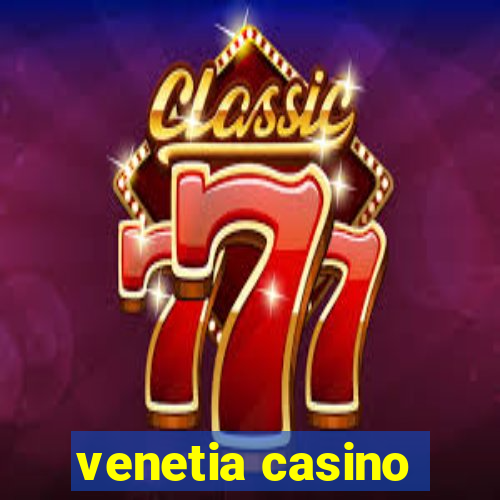 venetia casino