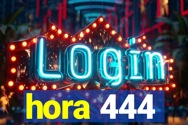 hora 444