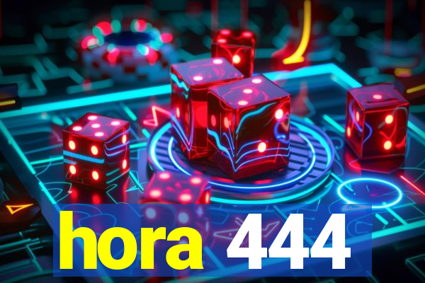 hora 444