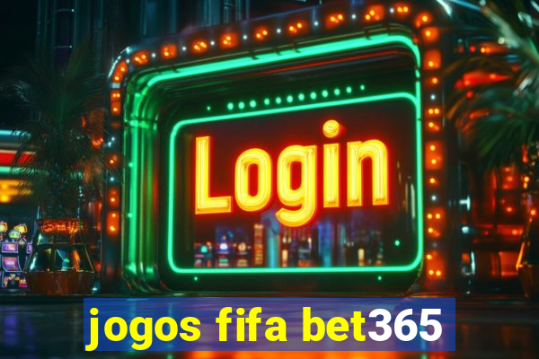 jogos fifa bet365