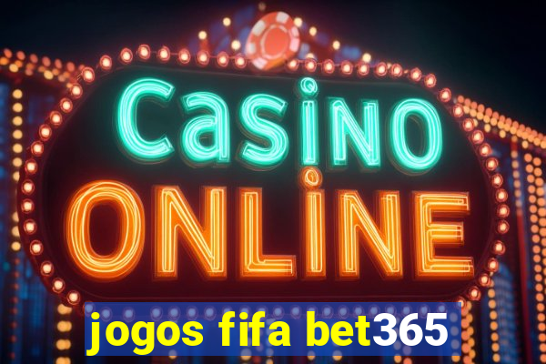 jogos fifa bet365