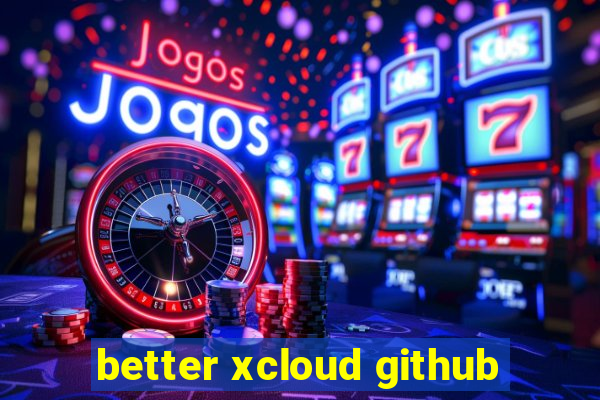 better xcloud github