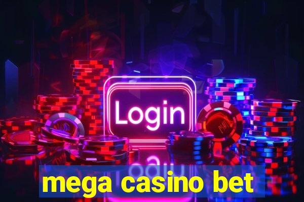 mega casino bet