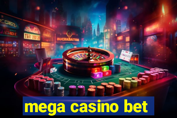 mega casino bet