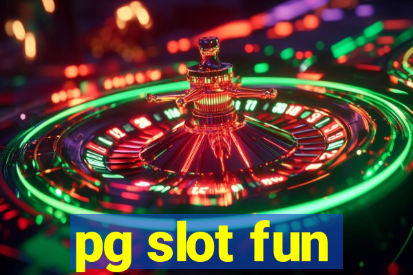 pg slot fun