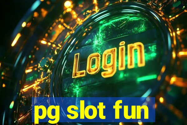 pg slot fun