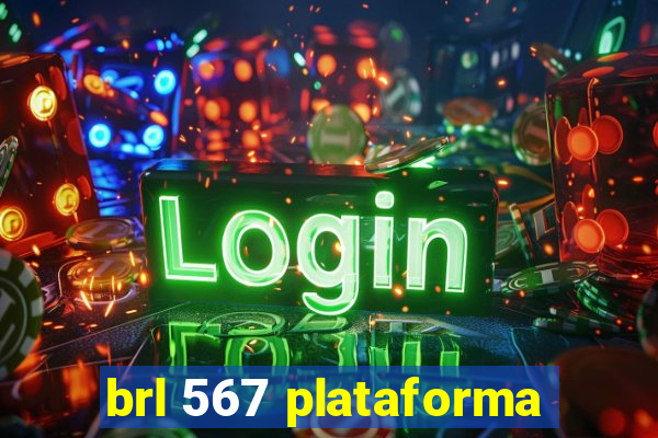 brl 567 plataforma