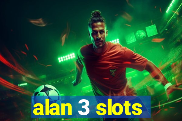 alan 3 slots