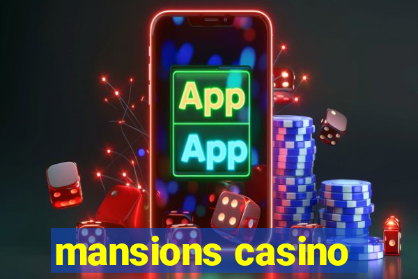 mansions casino