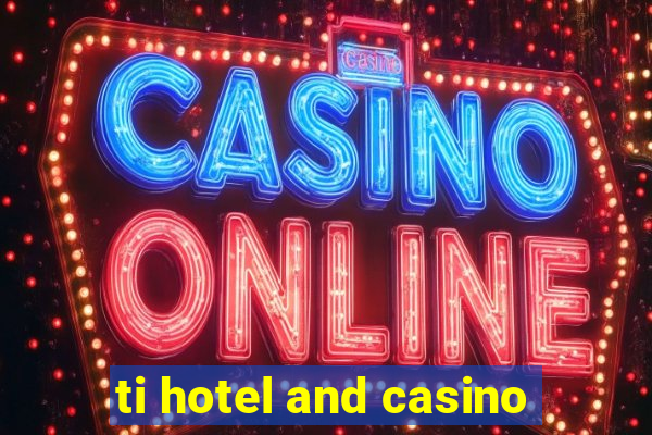 ti hotel and casino