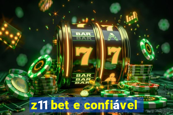 z11 bet e confiável