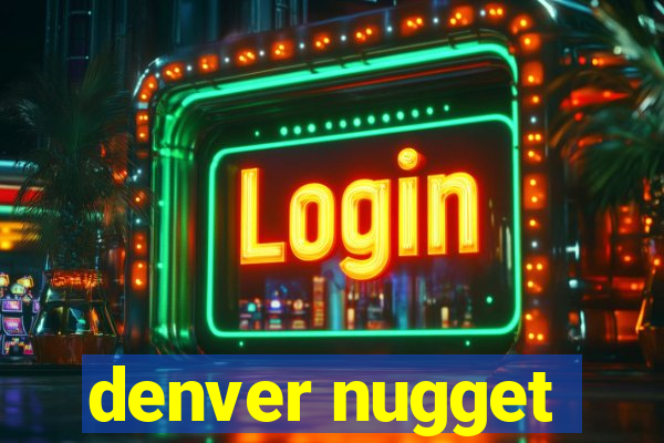 denver nugget