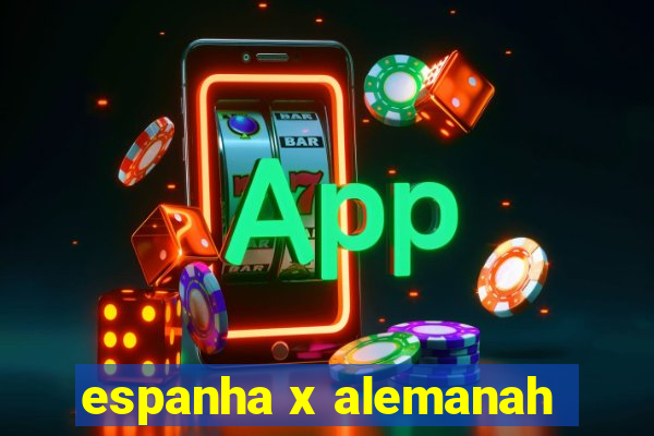 espanha x alemanah