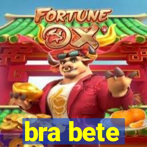 bra bete