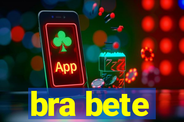 bra bete