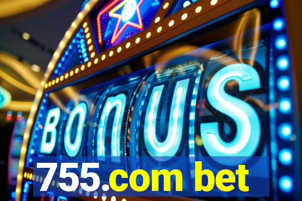 755.com bet