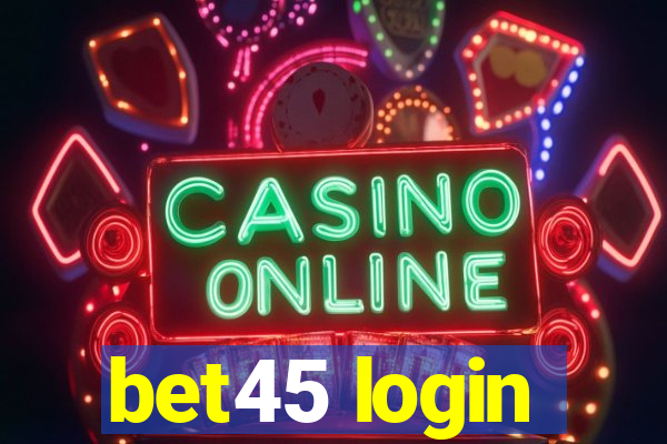 bet45 login