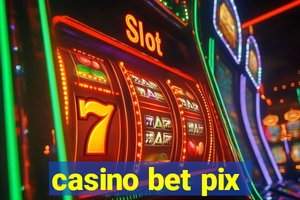 casino bet pix