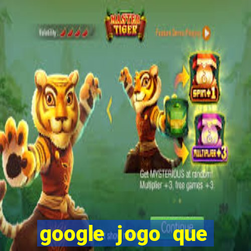 google jogo que ganha dinheiro de verdade