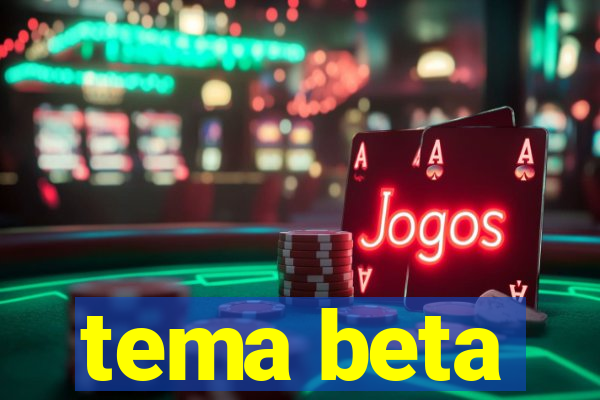 tema beta