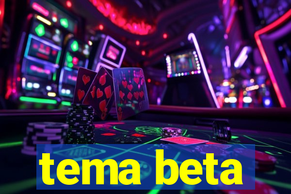 tema beta