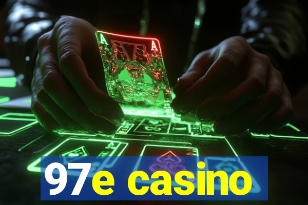 97e casino