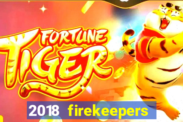 2018 firekeepers casino 400