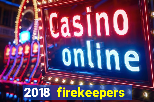 2018 firekeepers casino 400