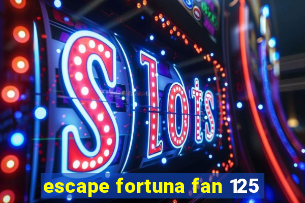 escape fortuna fan 125