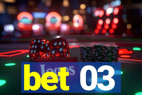 bet 03