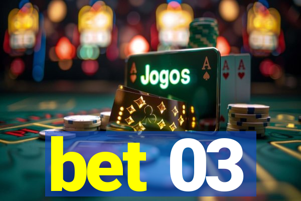 bet 03