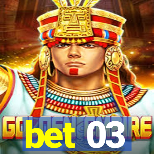 bet 03